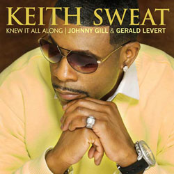 Keith Sweat Knew It All Along