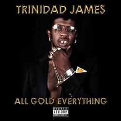 Trinidad James All Gold Everything