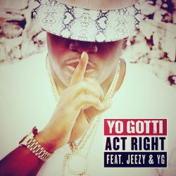 Yo Gotti Act Right