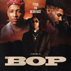 Tyga, YG & Blueface Bop