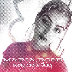 Maria Rose Every Single Thing - Single