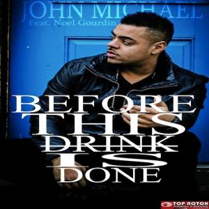 John Michael Before This Drink is Done Remix Feat. Noel Gourdin