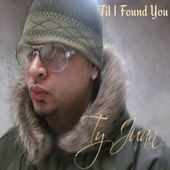 Ty Juan Til I Found You