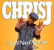 Chris J Don't Needa Man