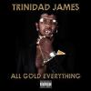 Trinidad James All Gold Everything