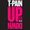 T-Pain Up Down (Do This All Day)