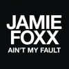 Jamie Foxx Ain't My Fault